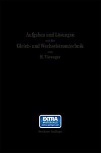 Aufgaben und Lösungen aus der Gleich- und Wechselstromtechnik