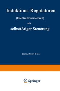 Induktions-Regulatoren (Drehtransformatoren) mit selbsttätiger Steuerung