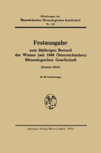 Festausgabe zum 50jährigen Bestand der Wiener (seit 1946 Österreichischen) Mineralogischen Gesellschaft
