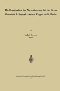 Die Organisation der Normalisierung bei der Firma Orenstein & Koppel — Arthur Koppel A.-G., Berlin