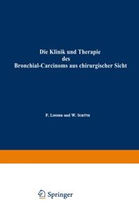 Die Klinik und Therapie des Bronchial-Carcinoms aus chirurgischer Sicht
