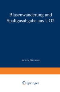 Blasenwanderung und Spaltgasabgabe aus UO2