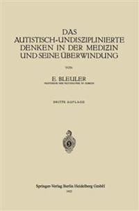 Das Autistisch-Undisƶiplinierte Denken in der Mediƶin und Seine Überwindung