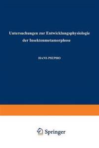 Untersuchungen zur Entwicklungsphysiologie der Insektenmetamorphose