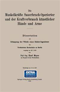 Die Muskelkräfte Sauerbruch-Operierter und der Kraftverbrauch künstlicher Hände und Arme