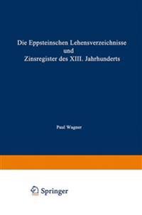 Die Eppsteinschen Lehensverzeichnisse und Zinsregister des XIII. Jahrhunderts
