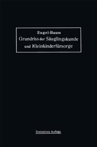 Grundriss der Säuglingskunde und Kleinkinderfürsorge