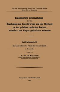 Experimentelle Untersuchungen über die Beziehungen der Grosshirnrinde und der Netzhaut zu den primären optischen Zentren, besonders zum Corpus geniculatum externum