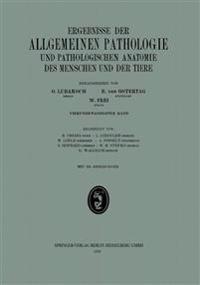 Ergebnisse der allgemeinen Pathologie und pathologischen Anatomie