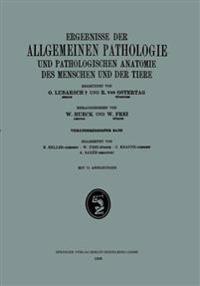 Ergebnisse der Allgemeinen Pathologie und Pathologischen Anatomie des Menschen und der Tiere