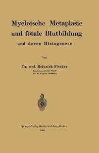 Myeloische Metaplasie und fötale Blutbildung und deren Histogenese