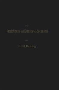 Die Streichgarn- und Kunstwoll-Spinnerei in ihrer gegenwärtigen Gestalt