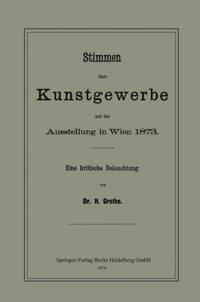 Stimmen über Kunstgewerbe auf der Ausstellung in Wien 1873