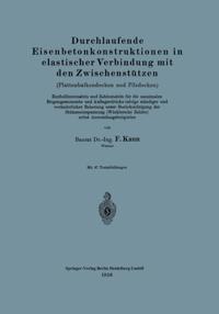 Durchlaufende Eisenbetonkonstruktionen in elastischer Verbindung mit den Zwischenstützen (Plattenbalkendecken und Pilzdecken). Einflußlinientafeln und Zahlentafeln für die maximalen Biegungsmomente und Auflagerdrücke infolge ständiger und veränderlicher B
