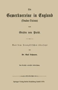 Die Gewerkvereine in England (Trades-Unions) vom Grafen vom Paris