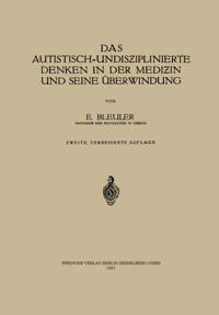 Das autistisch-undisziplinierte Denken in der Medizin und seine Überwindung