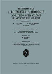 Ergebnisse der Allgemeinen Pathologie und Pathologischen Anatomie des Menschen und der Tiere