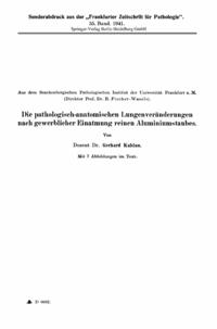 Die pathologisch-anatomischen Lungenveränderungen nach gewerblicher Einatmung reinen Aluminiumstaubes