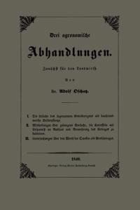 Die Ursache des sogenannten Getreideregens als beachtenswerthe Kulturpflanze, Mittheilungen über gelungene Versuche, die Kartoffeln mit Ersparniss an Aussaat und Vermehrung des Ertrages zu ziehen und Untersuchungen über den Werth der Quecken als Brodsurrogat