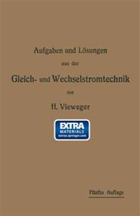 Aufgaben und Lösungen aus der Gleich- und Wechselstromtechnik