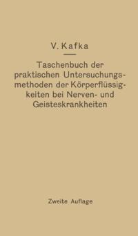 Taschenbuch der praktischen Untersuchungsmethoden der Körperflüssigkeiten bei Nerven- und Geisteskrankheiten