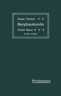 Lehrbuch der Bergbaukunde mit besonderer Berücksichtigung des Steinkohlenbergbaues