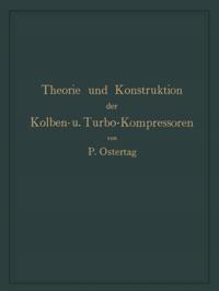Theorie und Konstruktion der Kolben- und Turbo-Kompressoren