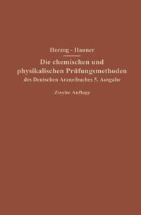 Die chemischen und physikalischen Prüfungsmethoden des Deutschen Arzneibuches 5. Ausgabe
