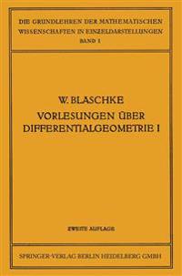 Vorlesungen über Differentialgeometrie und geometrische Grundlagen von Einsteins Relativitätstheorie I