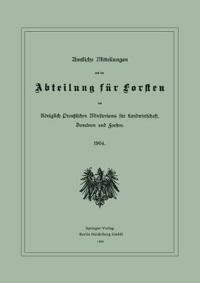 Amtliche Mitteilungen aus der Abteilung für Forsten des Königlich Preußischen Ministeriums für Landwirtschaft, Domänen und Forsten
