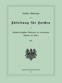 Amtliche Mitteilungen aus der Abteilung für Forsten des Königlich Preußischen Ministeriums für Landwirtschaft, Domänen und Forsten