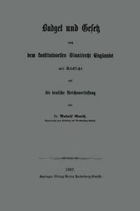 Budget und Gesetz nach dem konstitutionellen Staatsrecht Englands