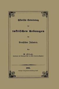 Historische Entwickelung der taktischen Uebungen der Preußischen Infanterie