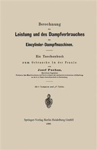 Berechnung der Leistung und des Dampfverbrauches der Eincylinder-Dampfmaschinen