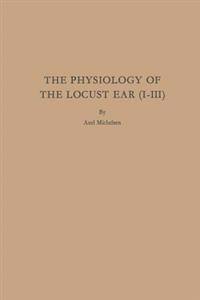 The Physiology of the Locust Ear (I-III)