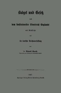 Budget und Gesetz nach dem konstitutionellen Staatsrecht Englands