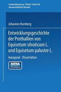Entwicklungsgeschichte der Prothallien von Equisetum silvaticum L. und Equisetum palustre L.
