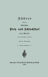 Führer durch den städtischen Vieh- und Schlachthof von Berlin