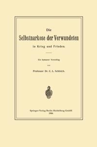 Die Selbstnarkose der Verwundeten in Krieg und Frieden