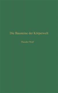 Die Bausteine der Körperwelt