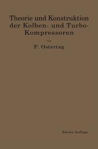 Theorie und Konstruktion der Kolben- und Turbo-Kompressoren