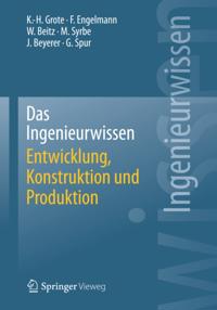 Das Ingenieurwissen: Entwicklung, Konstruktion und Produktion