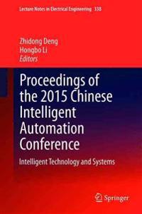 Proceedings of the 2015 Chinese Intelligent Automation Conference