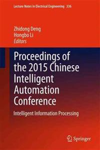 Proceedings of the 2015 Chinese Intelligent Automation Conference