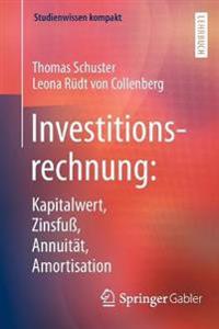 Investitionsrechnung: Kapitalwert, Zinsfuß, Annuität, Amortisation