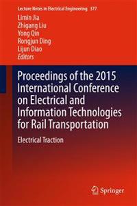 Proceedings of the 2015 International Conference on Electrical and Information Technologies for Rail Transportation