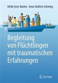 Begleitung von Flüchtlingen mit traumatischen Erfahrungen