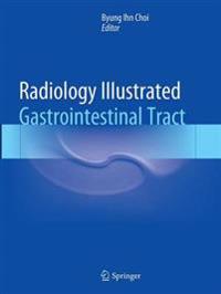 Radiology Illustrated: Gastrointestinal Tract