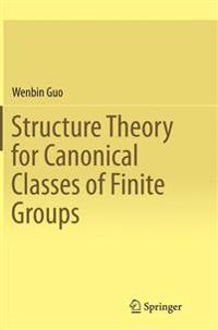 Structure Theory for Canonical Classes of Finite Groups