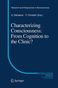 Characterizing Consciousness: From Cognition to the Clinic?